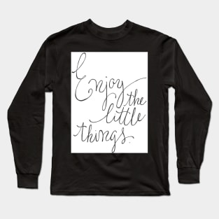 Enjoy the Little Things Long Sleeve T-Shirt